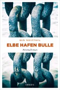 Cover-Bild zum Titel 'Elbe Hafen Bulle' von 'Ben Westphal'