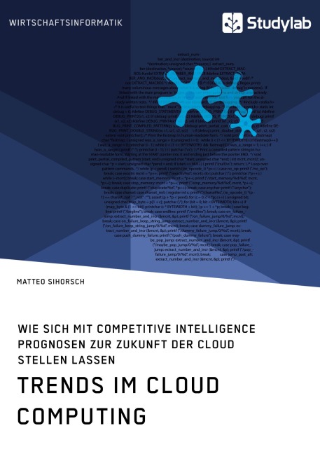 Trends im Cloud Computing. Wie sich mit Competitive Intelligence Prognosen zur Zukunft der Cloud stellen lassen - Matteo Sihorsch