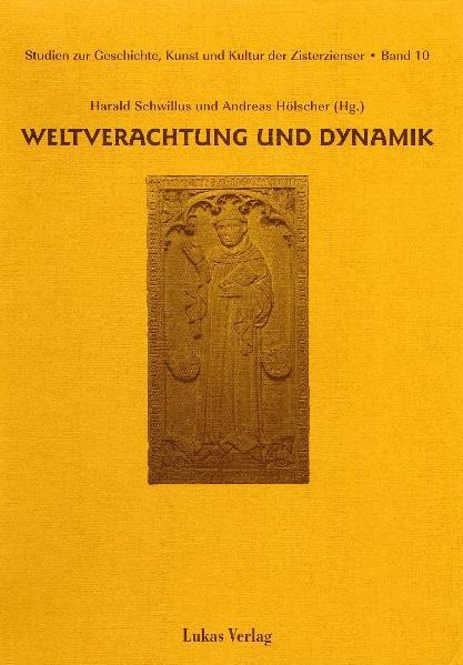 Studien zur Geschichte, Kunst und Kultur der Zisterzienser / Weltverachtung und Dynamik - 