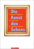 Cover-Bild zum Titel 'Die Kunst des Sehens.<BR>114 Skulpturstücke<BR>' von 'Friederike Wiegand'