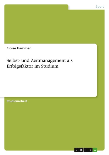 Selbst- und Zeitmanagement als Erfolgsfaktor im Studium - Eloise Hammer