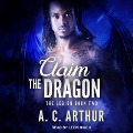 Claim the Dragon Lib/E - A. C. Arthur
