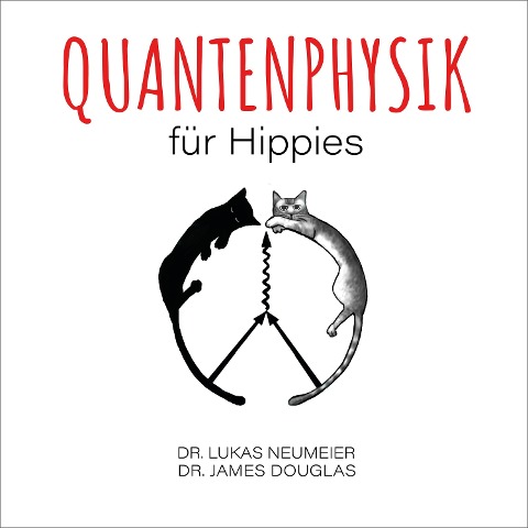 Quantenphysik für Hippies - James Douglas, Lukas Neumeier