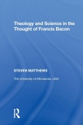 Cover-Bild zum Titel 'Theology and Science in the Thought of Francis Bacon' von 'Steven Matthews'