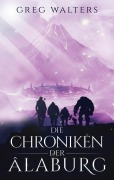 Cover-Bild zum Titel 'Die Chroniken der Alaburg' von 'Greg Walters'