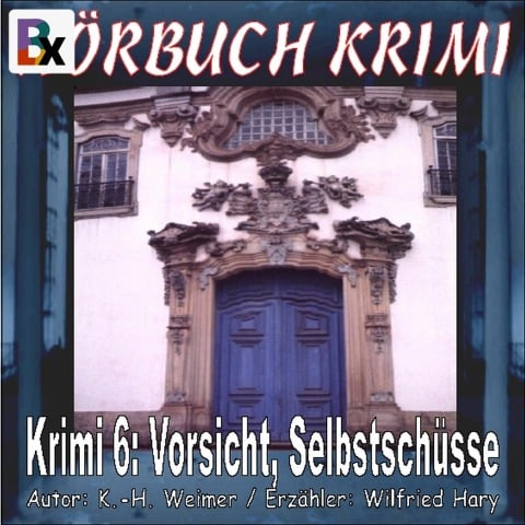 Hörbuch Krimi 006: Vorsicht, Selbstschüsse - K. -H. Weimer
