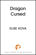 Cover-Bild zum Titel 'Dragon Cursed' von 'Elise Kova'