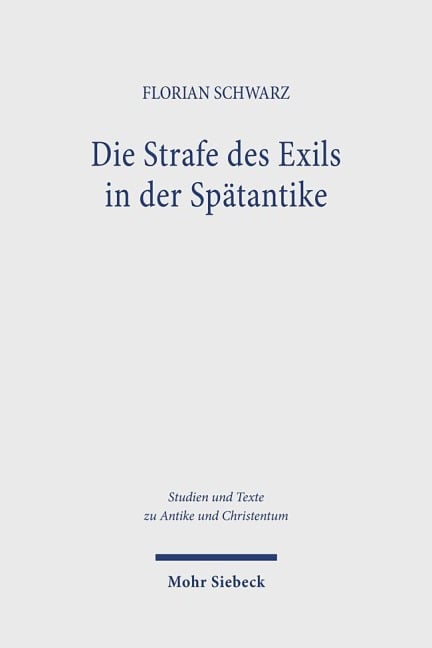 Die Strafe des Exils in der Spätantike - Florian Schwarz