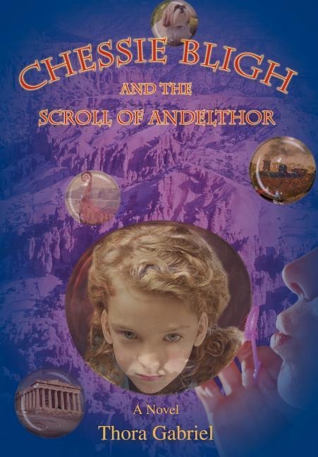 Chessie Bligh and the Scroll of Andelthor - Thora Gabriel