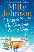 Cover-Bild zum Titel 'I Wish It Could Be Christmas Every Day' von 'Milly Johnson'