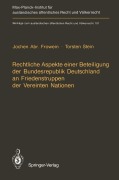 Cover-Bild zum Titel 'Rechtliche Aspekte einer Beteiligung der Bundesrepublik Deutschland an Friedenstruppen der Vereinten Nationen' von 'Torsten Stein, Jochen A. Frowein'
