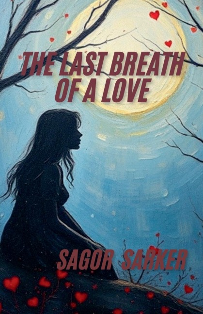 The Last Breath of a Love - Sagor Sarker