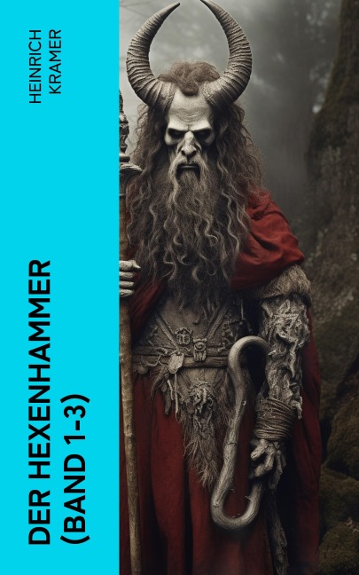 Der Hexenhammer (Band 1-3) - Heinrich Kramer