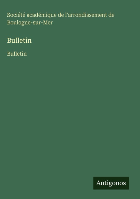 Bulletin - Société académique de l'arrondissement de Boulogne-sur-Mer