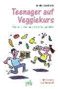 Cover-Bild zum Titel 'Teenager auf Veggiekurs' von 'Irmela Erckenbrecht'