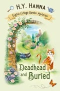 Cover-Bild zum Titel 'Deadhead and Buried (English Cottage Garden Mysteries ~ Book 1)' von 'H. Y. Hanna'
