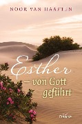 Esther - von Gott geführt - Noor van Haaften
