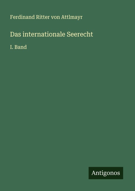 Das internationale Seerecht - Ferdinand Ritter Von Attlmayr