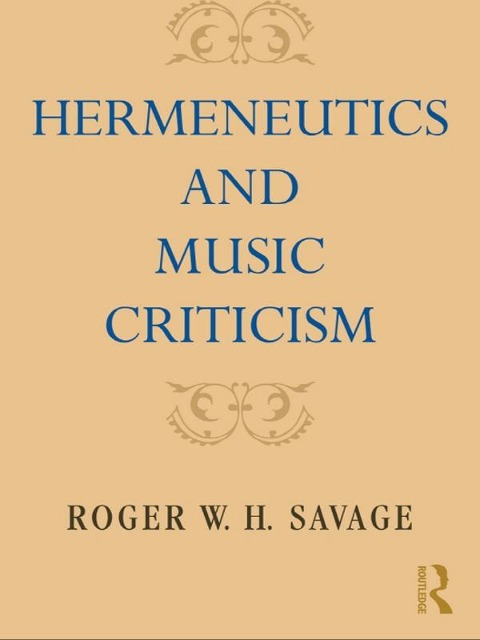 Hermeneutics and Music Criticism - Roger W. H. Savage