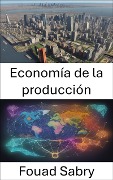 Economía de la producción - Fouad Sabry