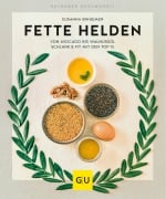 Cover-Bild zum Titel 'Fette Helden - von Avocado bis Walnussöl' von 'Susanna Bingemer'