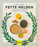 Cover-Bild zum Titel 'Fette Helden - von Avocado bis Walnussöl' von 'Susanna Bingemer'