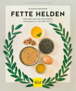 Cover-Bild zum Titel 'Fette Helden - von Avocado bis Walnussöl' von 'Susanna Bingemer'