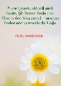 Cover-Bild zum Titel 'Marie Lataste, aktuell auch heute. Gib Deiner Seele eine Chance den Weg zum Himmel zu finden und vermeide die Hölle' von 'Pöjel Danielsson'