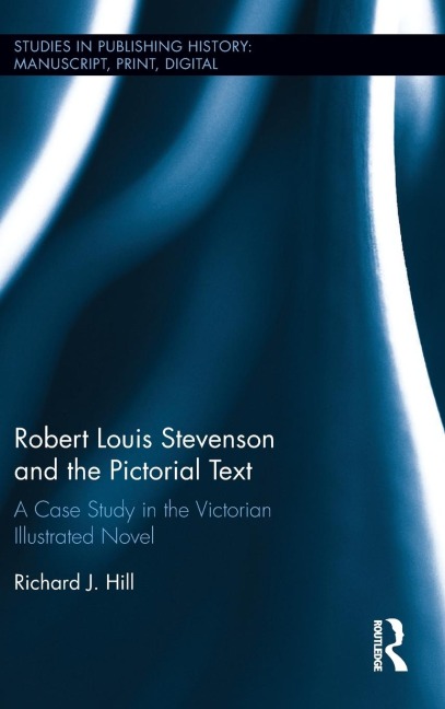 Robert Louis Stevenson and the Pictorial Text - Richard J. Hill