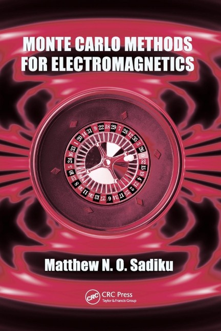 Monte Carlo Methods for Electromagnetics - Matthew N. O. Sadiku
