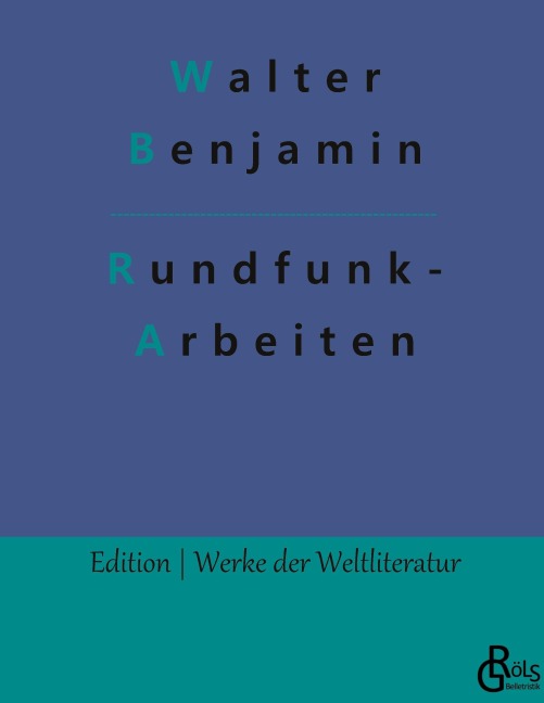 Rundfunkarbeiten - Walter Benjamin