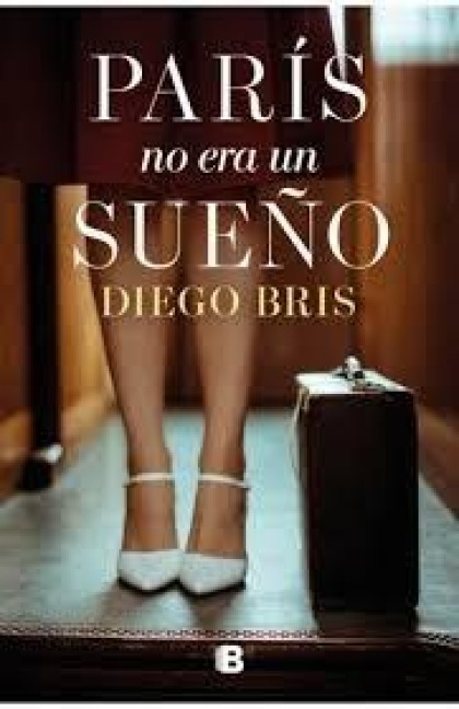 Paris no era un sueño - Diego Bris