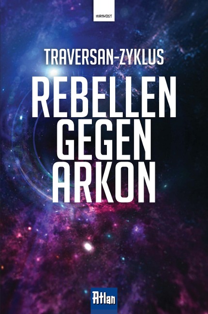 Rebellen gegen Arkon - Robert Feldhoff, Hans Kneifel, Peter Terrid, Hubert Haensel, Rainer Castor