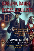 Cover-Bild zum Titel 'Goblins, Dames, Booze & Bullets (Memoirs from a Parallel Universe)' von 'Lawrence Boarerpitchford'