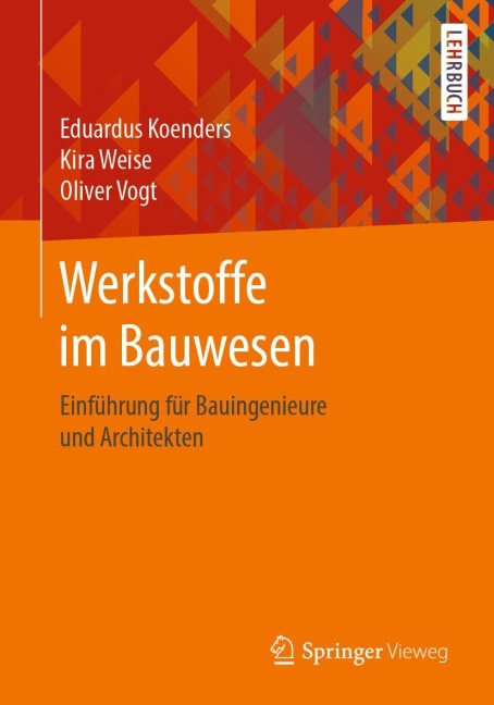 Werkstoffe im Bauwesen - Eduardus Koenders, Oliver Vogt, Kira Weise