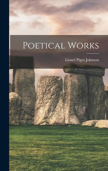 Poetical Works - Johnson Lionel Pigot