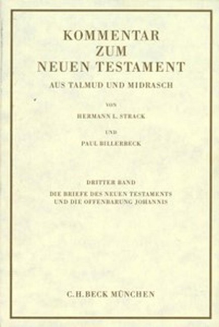 Kommentar zum Neuen Testament aus Talmud und Midrasch Bd. 3: Die Briefe des Neuen Testaments und die Offenbarung Johannis - Paul Billerbeck