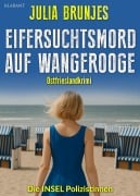 Cover-Bild zum Titel 'Eifersuchtsmord auf Wangerooge. Ostfrieslandkrimi' von 'Sina Jorritsma'