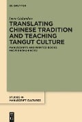 Translating Chinese Tradition and Teaching Tangut Culture - Imre Galambos