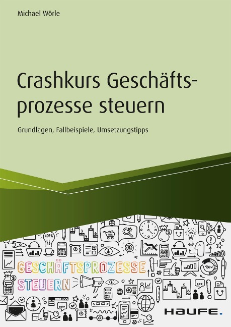 Crashkurs Geschäftsprozesse steuern - Michael Wörle