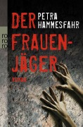 Cover-Bild zum Titel 'Der Frauenjäger' von 'Petra Hammesfahr'