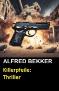 Cover-Bild zum Titel 'Killerpfeile: Thriller' von 'Alfred Bekker'