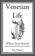 Venetian Life - William Dean Howells