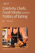 Celebrity Chefs, Food Media and the Politics of Eating - Joanne Hollows
