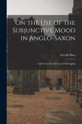 Cover-Bild zum Titel 'On the Use of the Subjunctive Mood in Anglo-Saxon: And Its Further History in Old English' von 'Gerold Hotz'