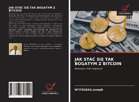JAK STA¿ SI¿ TAK BOGATYM Z BITCOIN - Ntitegeka Joseph