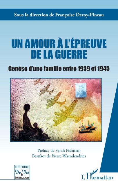 Un amour à l'épreuve de la guerre - Françoise Deroy-Pineau