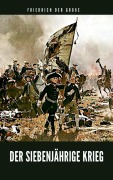 Cover-Bild zum Titel 'Der siebenjährige Krieg' von 'Friedrich der Große'