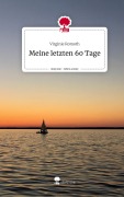 Meine letzten 60 Tage. Life is a Story - story.one - Virginie Romoth