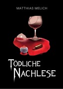 Cover-Bild zum Titel 'Tödliche Nachlese' von 'Matthias Melich'